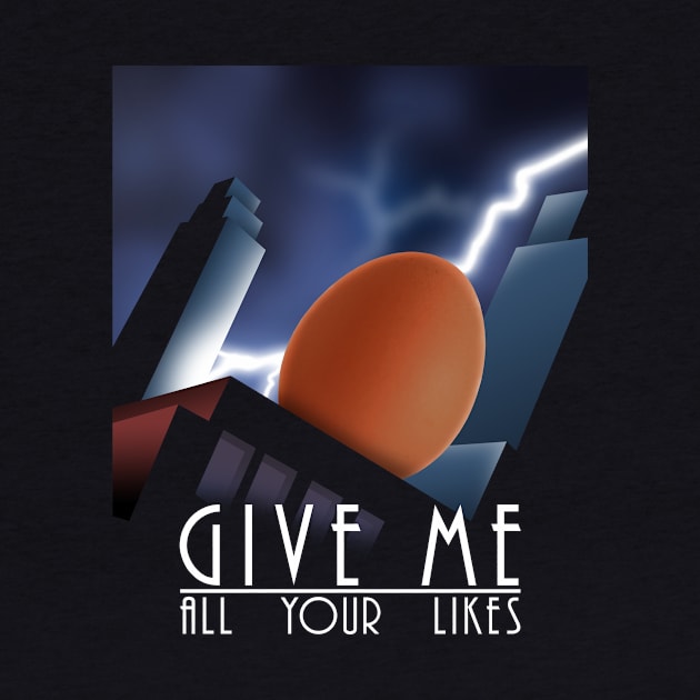 Give me all your likes (egg) by Bomdesignz